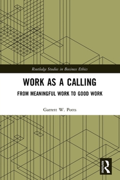 Paperback Work as a Calling: From Meaningful Work to Good Work Book