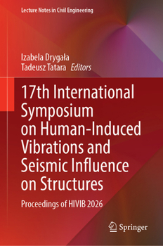 Hardcover 17th International Symposium on Human-Induced Vibrations and Seismic Influence on Structures: Proceedings of Hivib 2026 Book