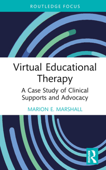 Hardcover Virtual Educational Therapy: A Case Study of Clinical Supports and Advocacy Book