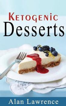Paperback Keto Desserts: The 50 Best Ketogenic Desserts Low Carb Desserts Cookbook: Written By Expert Low Carbohydrate Nutritionist and Chef (L Book