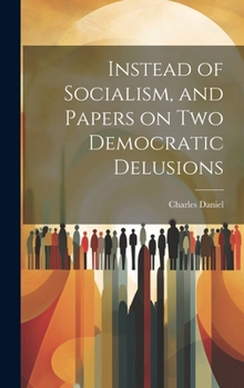 Hardcover Instead of Socialism, and Papers on two Democratic Delusions Book