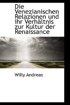 Paperback Die Venezianischen Relazionen Und Ihr Verhaltnis Zur Kultur Der Renaissance [German] Book