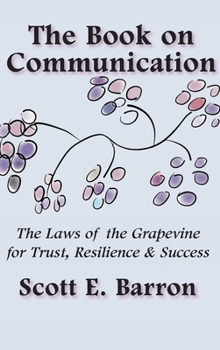 The Book on Communication: The Laws of the Grapevine for Trust, Resilience & Success