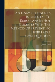 Paperback An Essay On Diseases Incidental To Europeans In Hot Climates With The Method Of Preventing Their Fatal Consequences Book