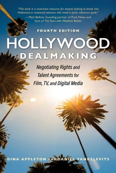 Paperback Hollywood Dealmaking: Negotiating Rights and Talent Agreements for Film, Tv, and Digital Media (Fourth Edition) Book