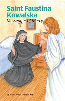 Saint Faustina Kowalska: Messenger of Mercy - Book #23 of the Encounter the Saints