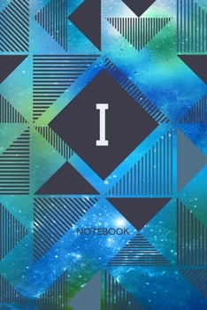 I - Notebook: Monogram Initial I – Personalized Blank Wide Lined Journal Gift with Modern Green & Blue Contemporary Starry Space Paint Splatter with Geometric Design for Men & Women