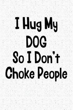 Paperback I Hug My Dog So I Don Book
