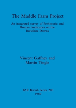 Paperback The Maddle Farm Project: An integrated survey of Prehistoric and Roman landscapes on the Berkshire Downs Book