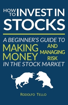 Paperback How to Invest in Stocks: A Beginner's Guide to Making Money and Managing Risk in the Stock Market Book