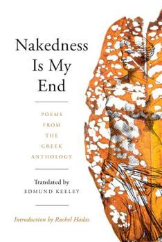 Paperback Nakedness Is My End: Poems from the Greek Anthology Book
