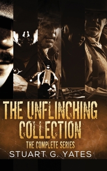 The Unflinching Collection: The Complete Series