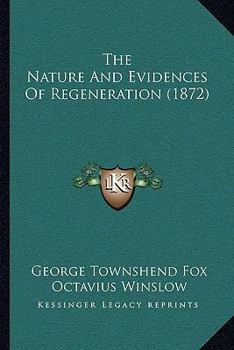 Paperback The Nature And Evidences Of Regeneration (1872) Book