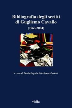 Bibliografia degli scritti di Guglielmo Cavallo (1963-2004)