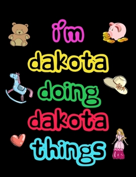 Paperback I'm Dakota Doing Dakota Things: 2020 Kids Planners for Girls Named Dakota Book