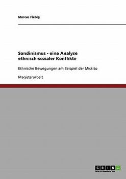 Paperback Sandinismus - eine Analyse ethnisch-sozialer Konflikte: Ethnische Bewegungen am Beispiel der Miskito [German] Book