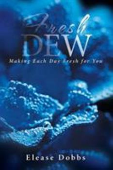 Paperback Fresh Dew: Making Each Day Fresh for You Book