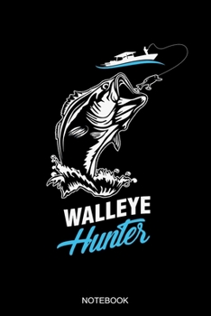 Walleye Hunter: Blank Lined Journal 6x9 - Walleye Fishing Notebook I Freshwater Fisherman Fishing Rod Gift