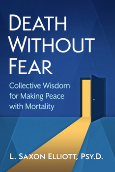 Paperback Death Without Fear: Collective Wisdom for Making Peace with Mortality Book