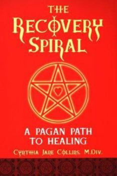 Paperback The Recovery Spiral: A Pagan Path to Healing: A Pagan Path to Healing Book