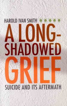 Paperback A Long-Shadowed Grief: Suicide and Its Aftermath Book