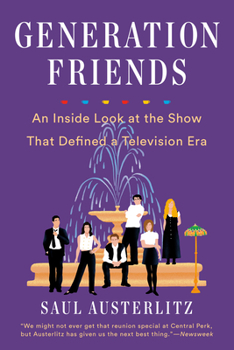 Paperback Generation Friends: An Inside Look at the Show That Defined a Television Era Book