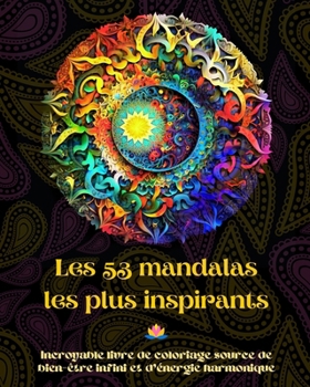 Paperback Les 53 mandalas les plus inspirants - Incroyable livre de coloriage source de bien-être infini et d'énergie harmonique: Outil artistique d'auto-assist [French] Book