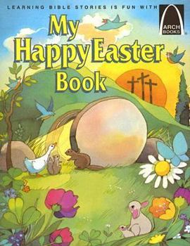 Paperback My Happy Easter Book: Matthew 27:57-28:10 for Children Book