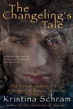 The Changeling's Tale - Book #1 of the Forest Immortal Saga