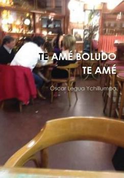 Hardcover Te Amé Boludo Te Amé [Spanish] Book