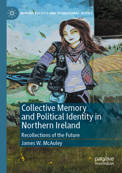 Paperback Collective Memory and Political Identity in Northern Ireland: Recollections of the Future Book