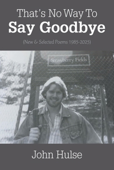 Paperback That's No Way To Say Goodbye: (New & Selected Poems 1985-2025) Book