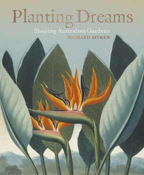 Hardcover Planting Dreams: Shaping Australian Gardens Book