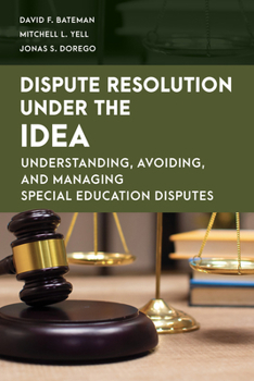 Paperback Dispute Resolution Under the IDEA: Understanding, Avoiding, and Managing Special Education Disputes Book