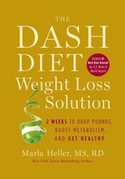 Hardcover The Dash Diet Weight Loss Solution: 2 Weeks to Drop Pounds, Boost Metabolism, and Get Healthy Book