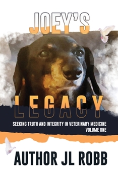 Paperback Joey's Legacy: Seeking Truth And Integrity In Veterinary Medicine Vol. One: Book
