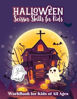 Halloween Scissor Skills for Kids: WorkBook for Kids of All Ages