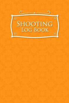 Paperback Shooting Log Book: Target, Handloading Logbook, Range Shooting Book, Shot Recording Including Target Diagrams, Orange Cover Book