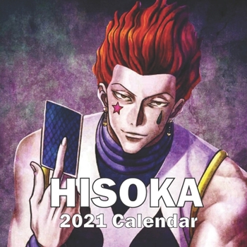 Paperback Hisoka 2021 Calendar: HISOKA 2021 CALENDAR calendar 8.5 x 8.5 glossy perfect calendar to decorate your office desc or your wall or as to gif Book