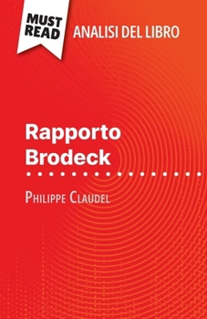Paperback Rapporto Brodeck di Philippe Claudel (Analisi del libro): Analisi completa e sintesi dettagliata del lavoro [Italian] Book