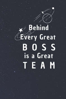 Behind Every Great Boss is a Great Team: 6*9 Blank Lined Notebook With Contact Infos 100 Pages. Funny Gift for Women and Men/Notebook Quotes/ Notebook ... hardcover/ Daily Journal/ Diary Calender