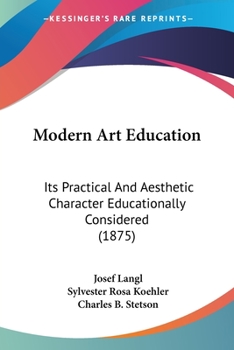 Paperback Modern Art Education: Its Practical And Aesthetic Character Educationally Considered (1875) Book