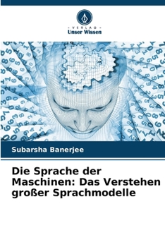 Paperback Die Sprache der Maschinen: Das Verstehen großer Sprachmodelle [German] Book