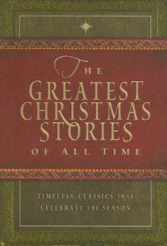 Hardcover The Greatest Christmas Stories of All Time: Timeless Christmas Classics That Celebrate the Season Book