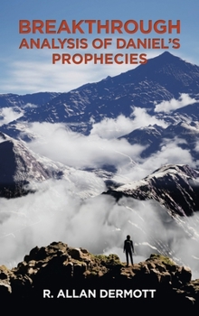 Hardcover Breakthrough Analysis of Daniel's Prophecies Book