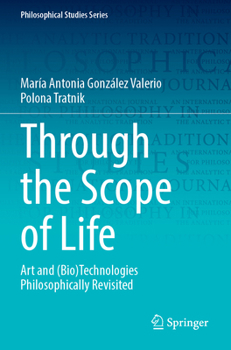 Paperback Through the Scope of Life: Art and (Bio)Technologies Philosophically Revisited Book