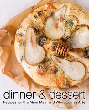 Paperback Dinner & Dessert: Recipes for the Main Meal and What Comes After Book