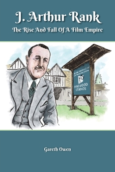 Paperback J. Arthur Rank - The Rise and Fall of His Film Empire Book