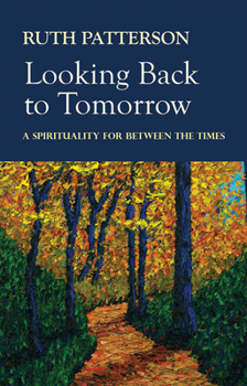 Paperback Looking Back to Tomorrow: A Spirituality for Between the Times Book