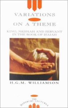 Paperback Variations on a Theme: King, Messiah and Servant in the Book of Isaiah Book